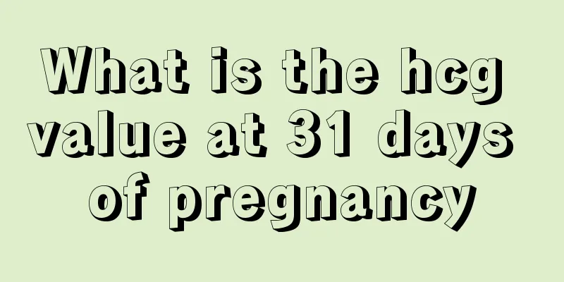 What is the hcg value at 31 days of pregnancy