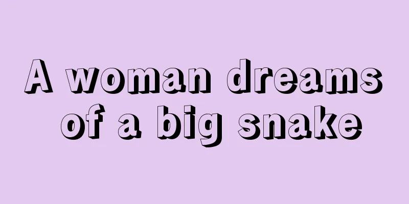 A woman dreams of a big snake