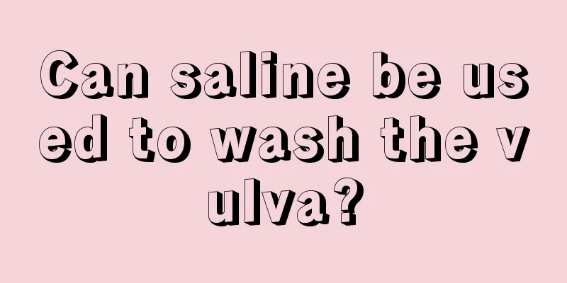 Can saline be used to wash the vulva?