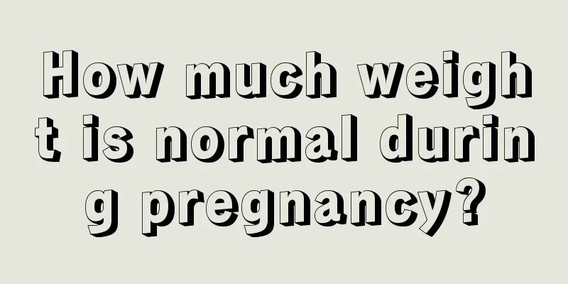 How much weight is normal during pregnancy?