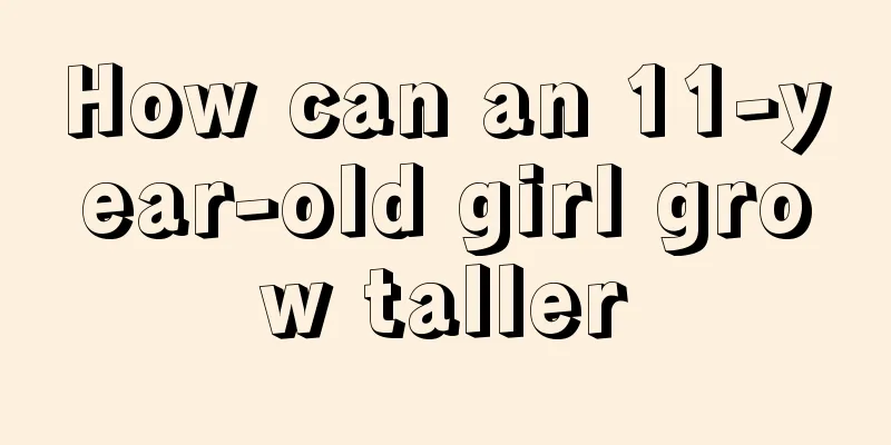 How can an 11-year-old girl grow taller