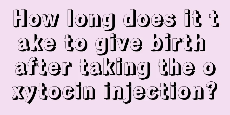 How long does it take to give birth after taking the oxytocin injection?