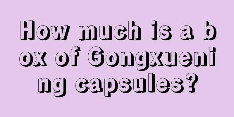 How much is a box of Gongxuening capsules?