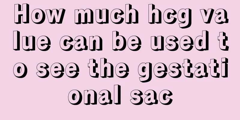 How much hcg value can be used to see the gestational sac