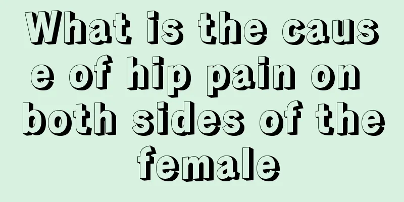 What is the cause of hip pain on both sides of the female