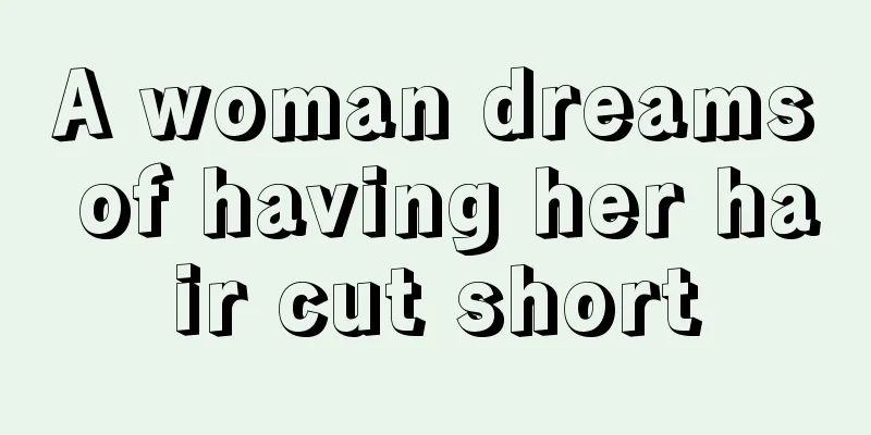 A woman dreams of having her hair cut short