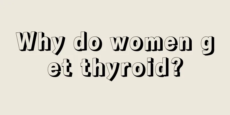 Why do women get thyroid?