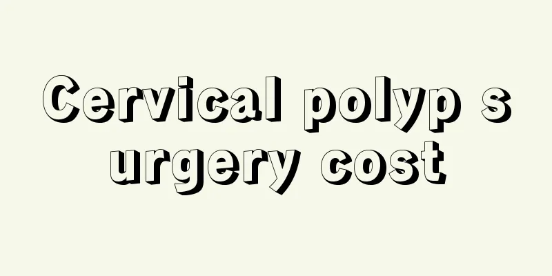 Cervical polyp surgery cost