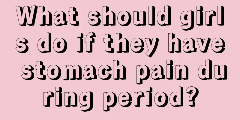 What should girls do if they have stomach pain during period?