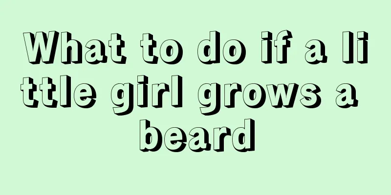 What to do if a little girl grows a beard