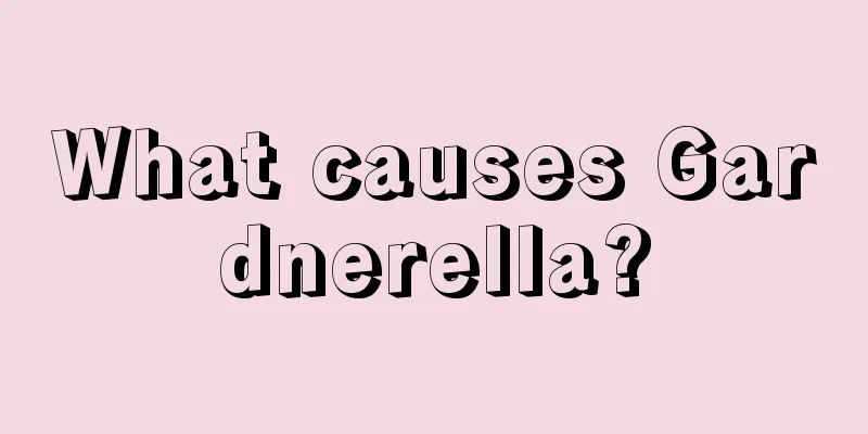 What causes Gardnerella?