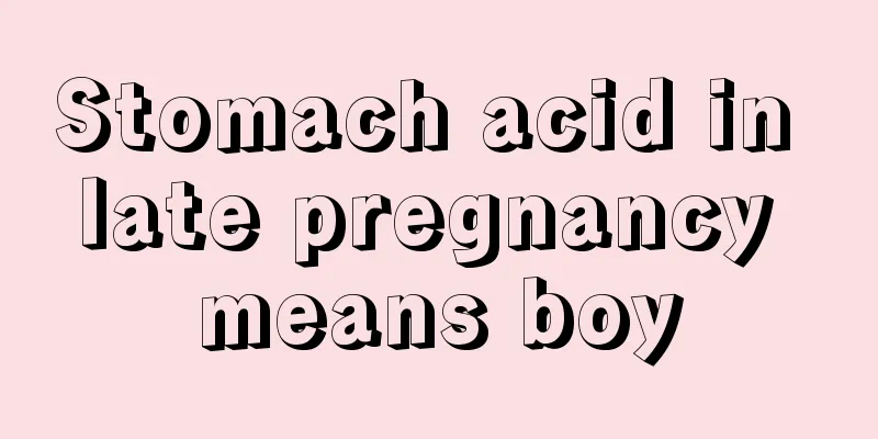 Stomach acid in late pregnancy means boy