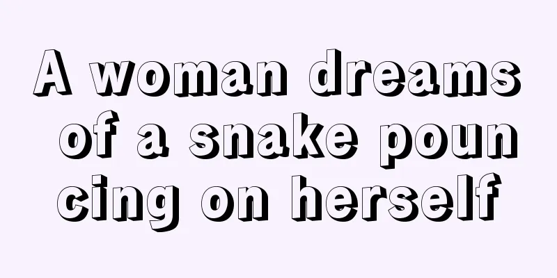 A woman dreams of a snake pouncing on herself