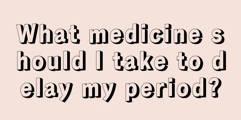 What medicine should I take to delay my period?