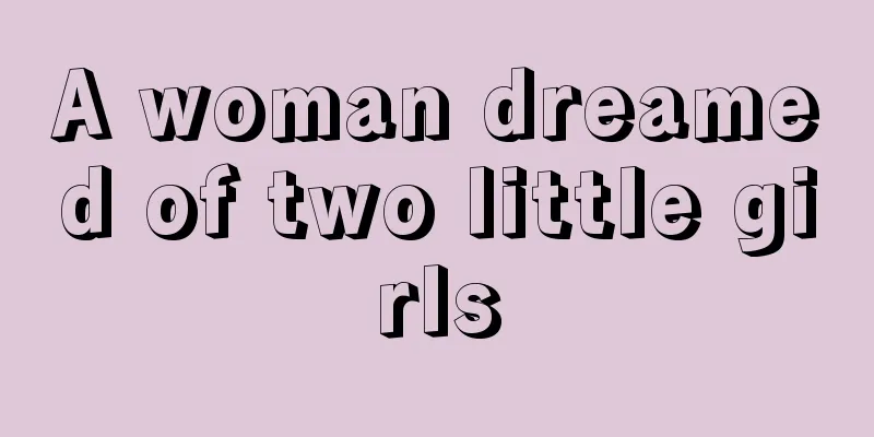 A woman dreamed of two little girls