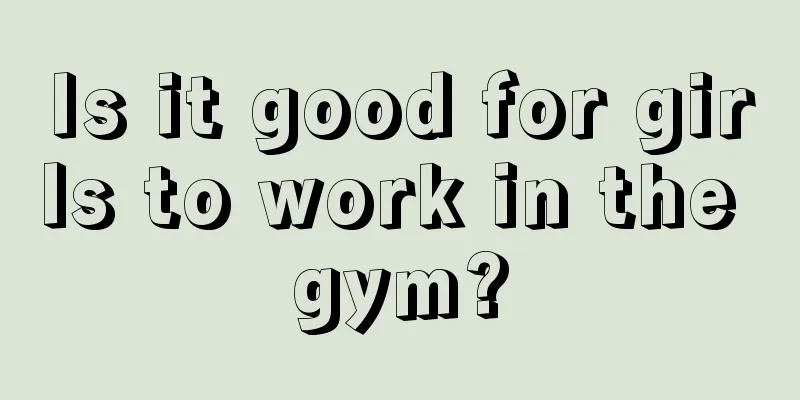 Is it good for girls to work in the gym?