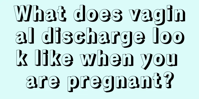 What does vaginal discharge look like when you are pregnant?