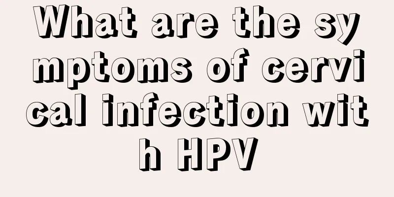 What are the symptoms of cervical infection with HPV