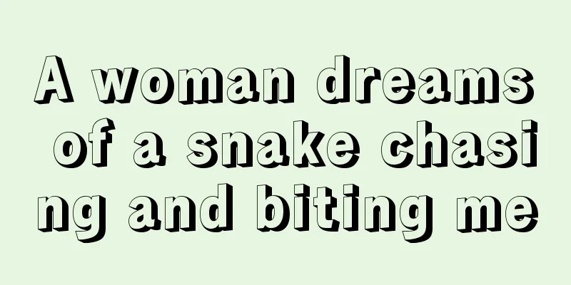 A woman dreams of a snake chasing and biting me