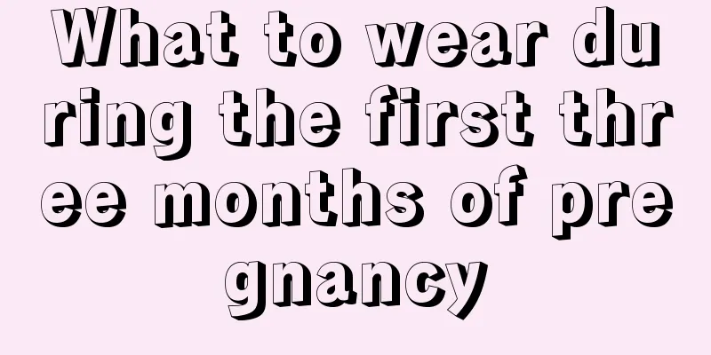 What to wear during the first three months of pregnancy