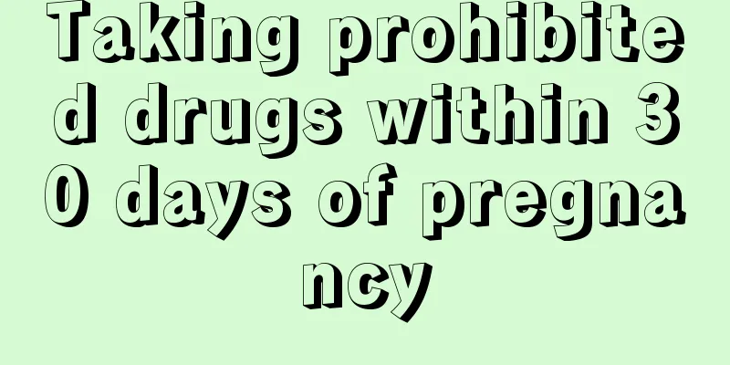 Taking prohibited drugs within 30 days of pregnancy