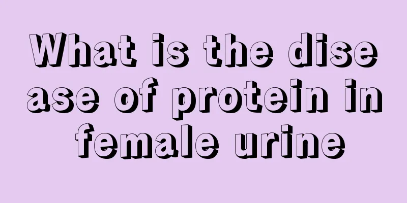 What is the disease of protein in female urine