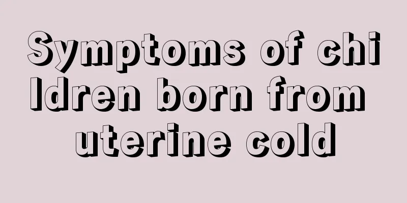 Symptoms of children born from uterine cold