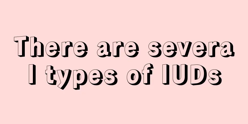 There are several types of IUDs