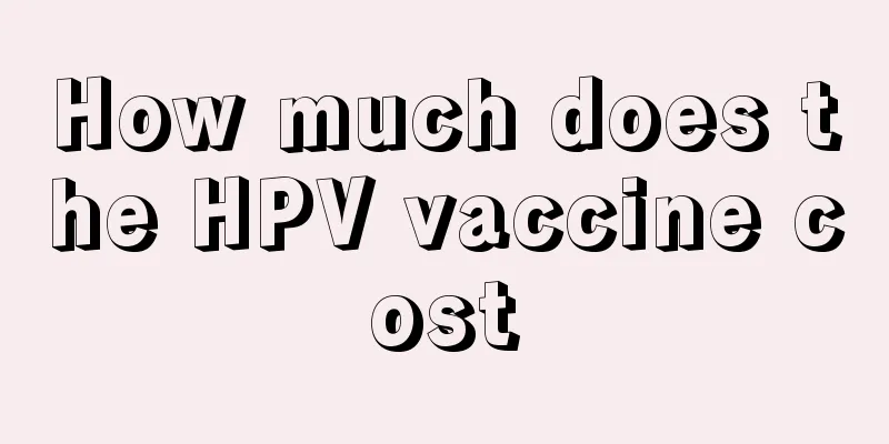 How much does the HPV vaccine cost