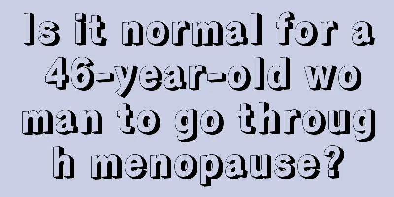 Is it normal for a 46-year-old woman to go through menopause?