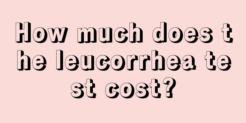 How much does the leucorrhea test cost?