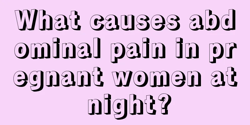 What causes abdominal pain in pregnant women at night?