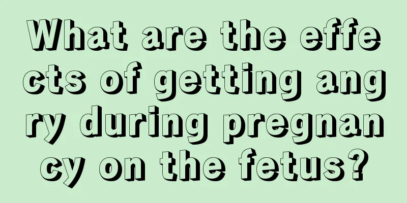 What are the effects of getting angry during pregnancy on the fetus?