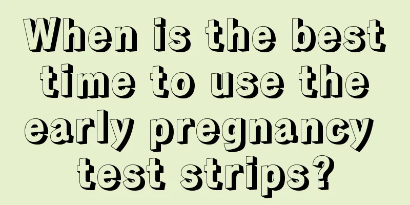 When is the best time to use the early pregnancy test strips?