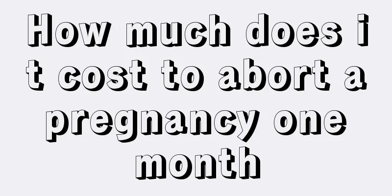 How much does it cost to abort a pregnancy one month