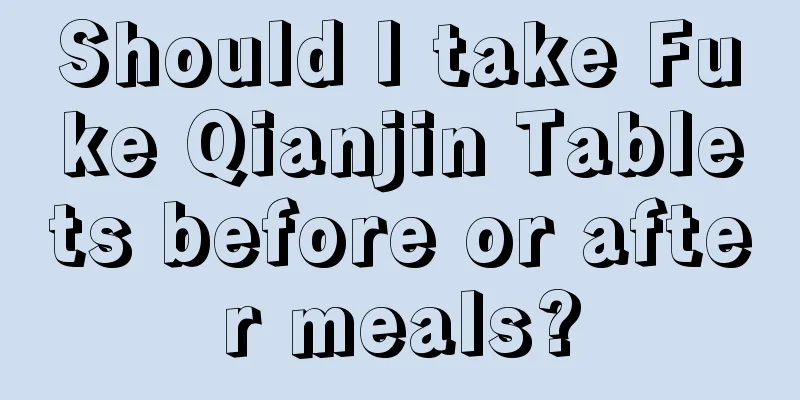 Should I take Fuke Qianjin Tablets before or after meals?