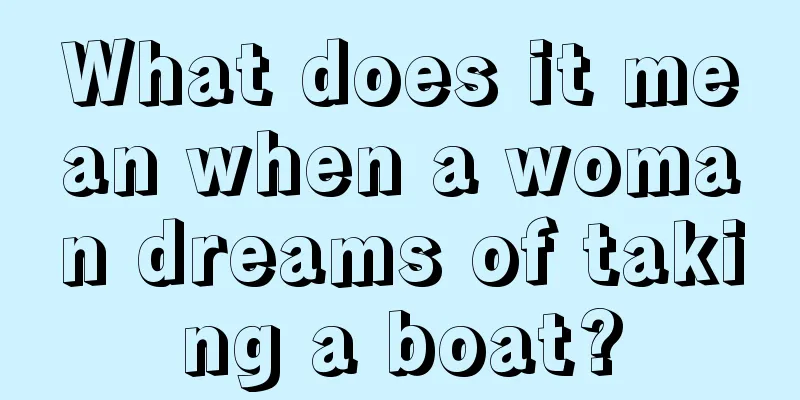 What does it mean when a woman dreams of taking a boat?