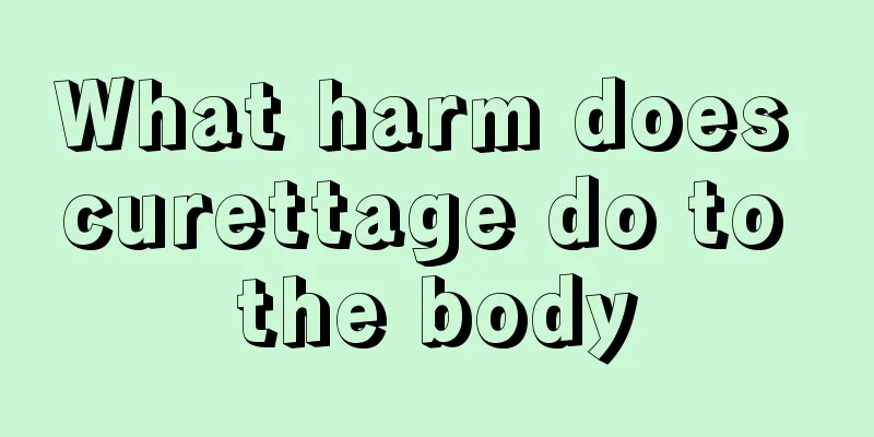 What harm does curettage do to the body