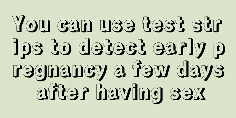 You can use test strips to detect early pregnancy a few days after having sex