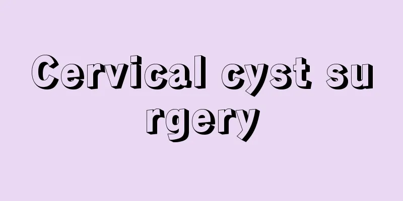 Cervical cyst surgery