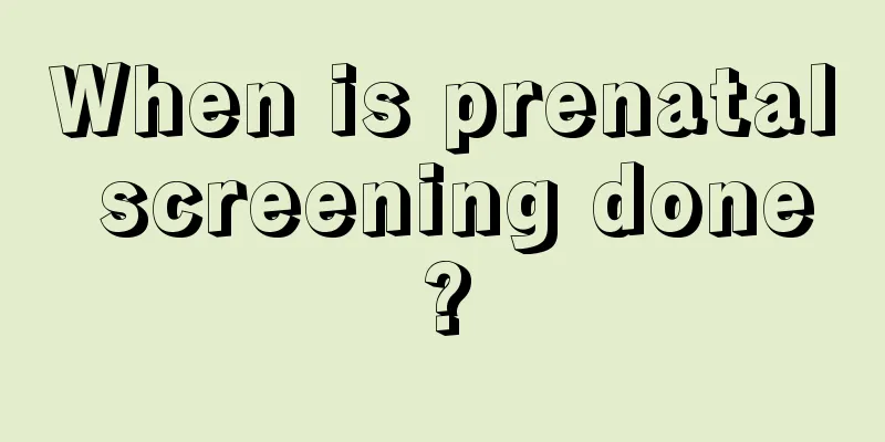 When is prenatal screening done?