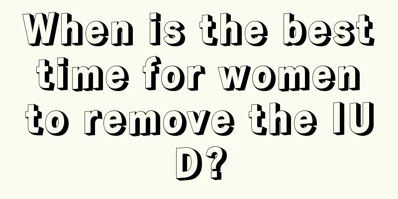 When is the best time for women to remove the IUD?