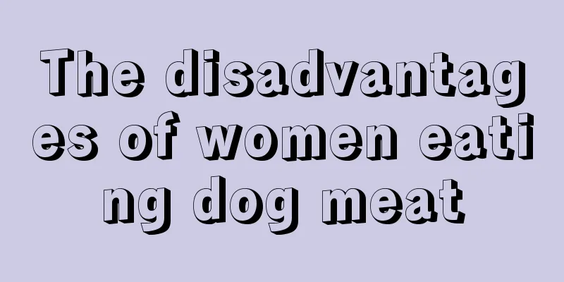 The disadvantages of women eating dog meat