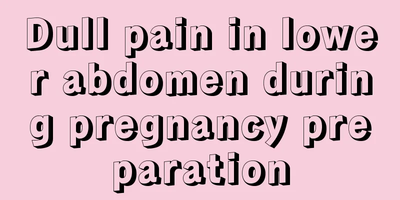 Dull pain in lower abdomen during pregnancy preparation