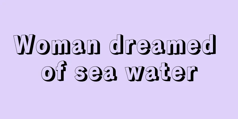 Woman dreamed of sea water