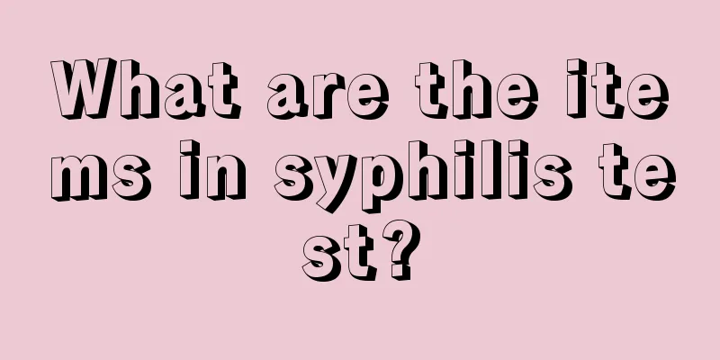 What are the items in syphilis test?