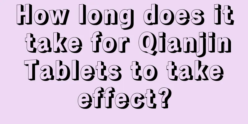 How long does it take for Qianjin Tablets to take effect?