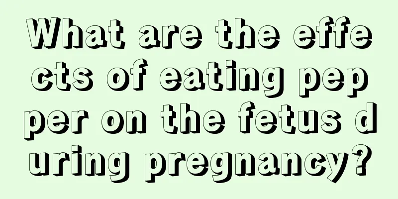 What are the effects of eating pepper on the fetus during pregnancy?