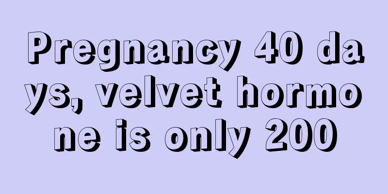 Pregnancy 40 days, velvet hormone is only 200