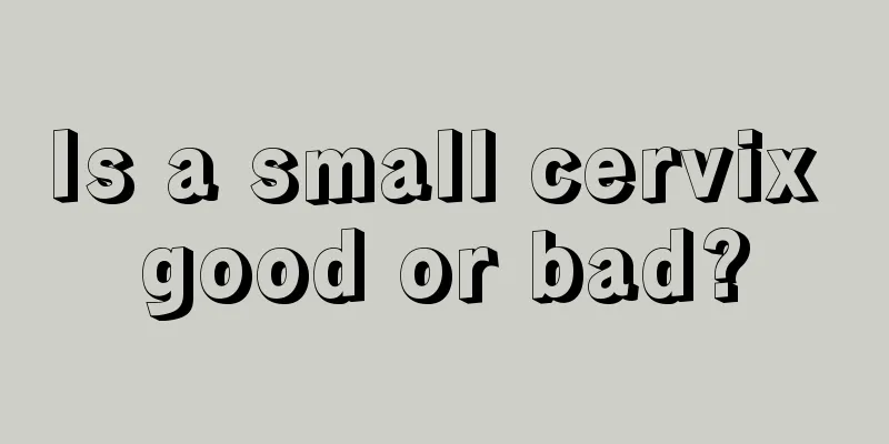 Is a small cervix good or bad?